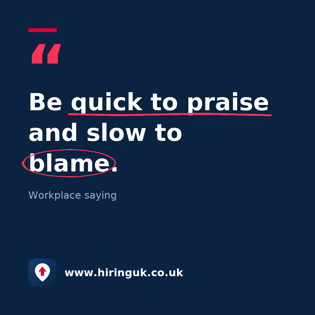 Quote card: Be quick to praise and slow to blame.