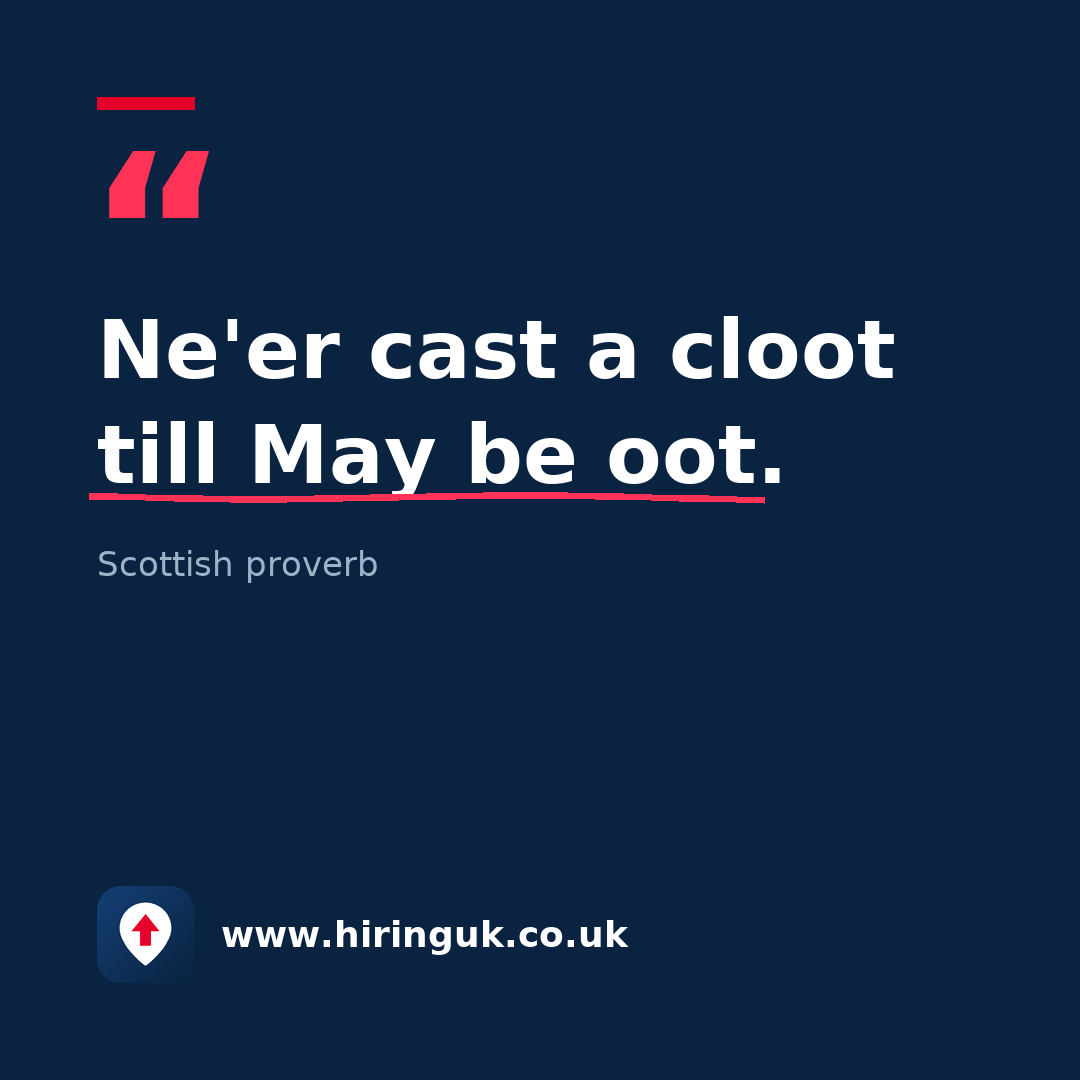 Quote card: Ne'er cast a cloot till May be oot.