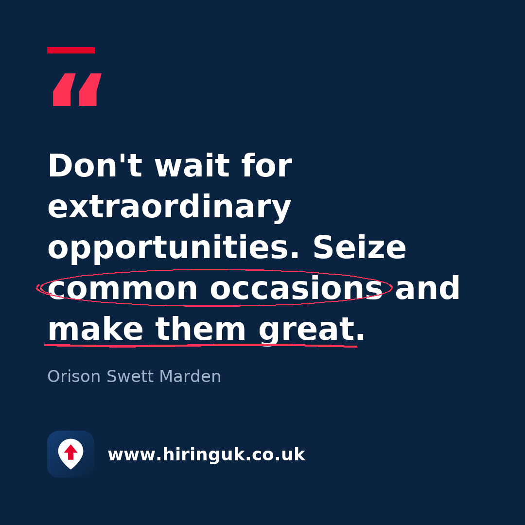 Quote card: Don't wait for extraordinary opportunities. Seize common occasions and make them great.