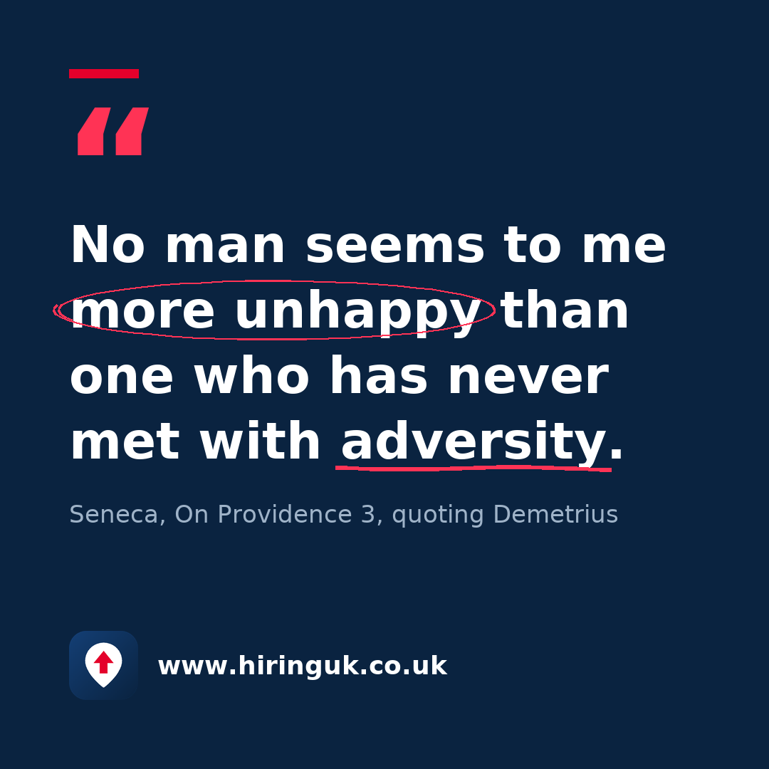 Quote card: No man seems to me more unhappy than one who has never met with adversity.