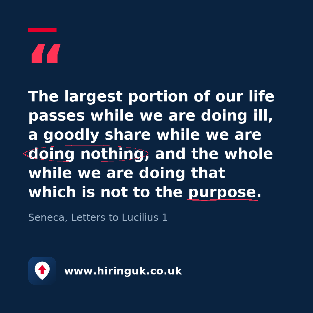 Quote card: The largest portion of our life passes while we are doing ill, a goodly share while we are doing nothing, and the whole while we are doing that which is not to the purpose.