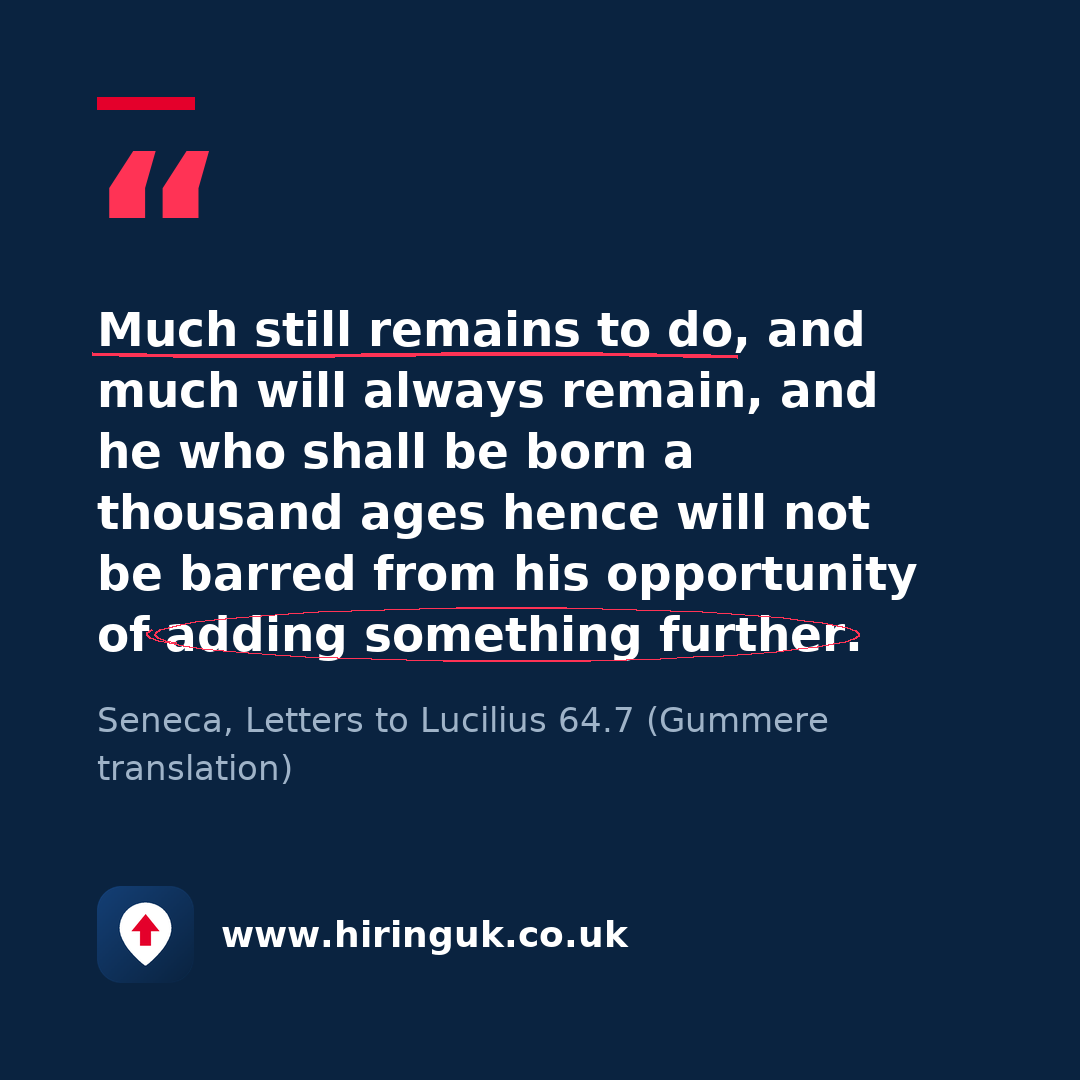 Quote card: Much still remains to do, and much will always remain, and he who shall be born a thousand ages hence will not be barred from his opportunity of adding something further.