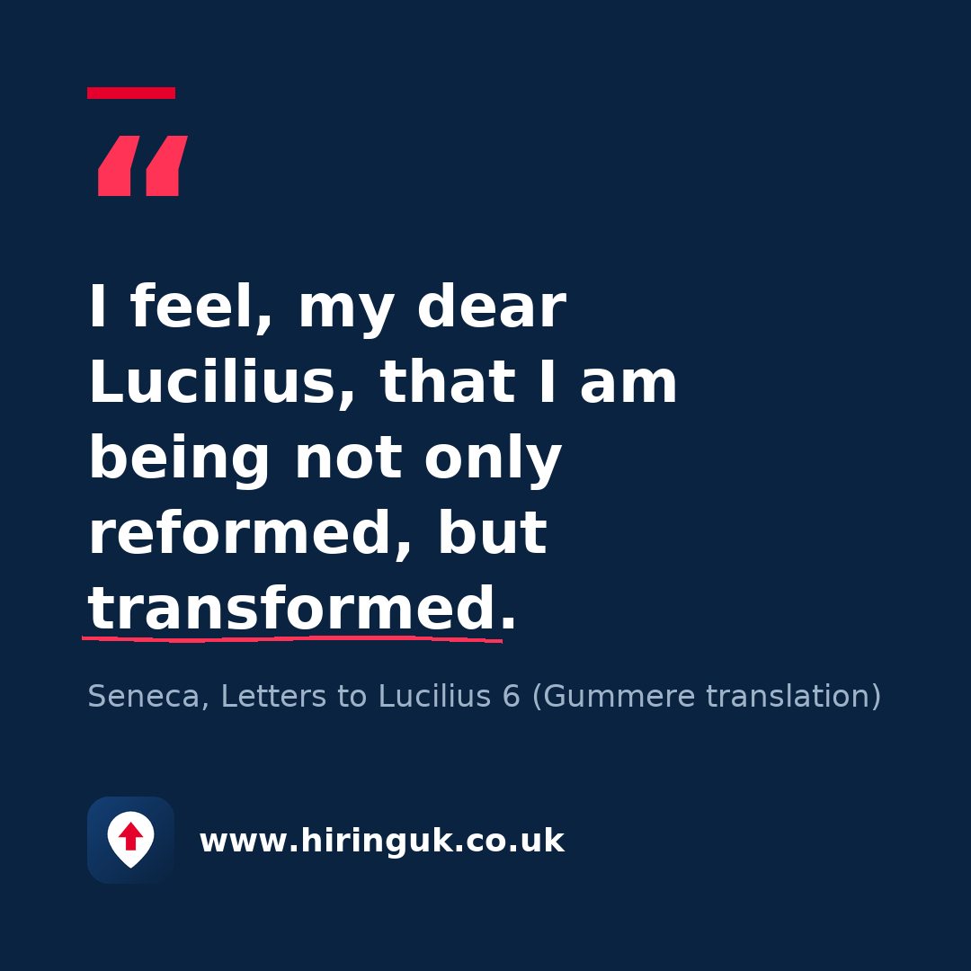 Quote card: I feel, my dear Lucilius, that I am being not only reformed, but transformed.
