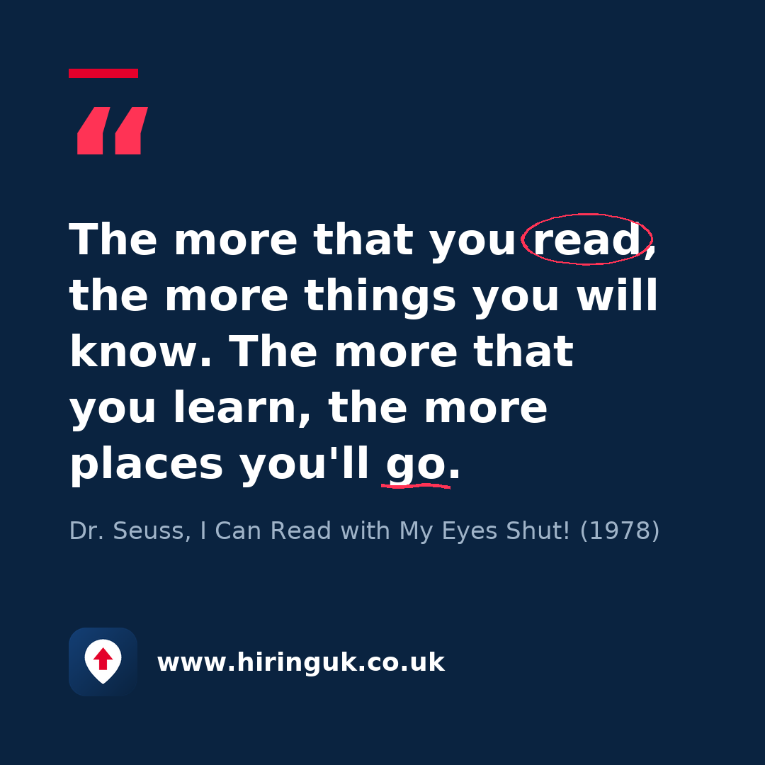 Quote card: The more that you read, the more things you will know. The more that you learn, the more places you'll go.