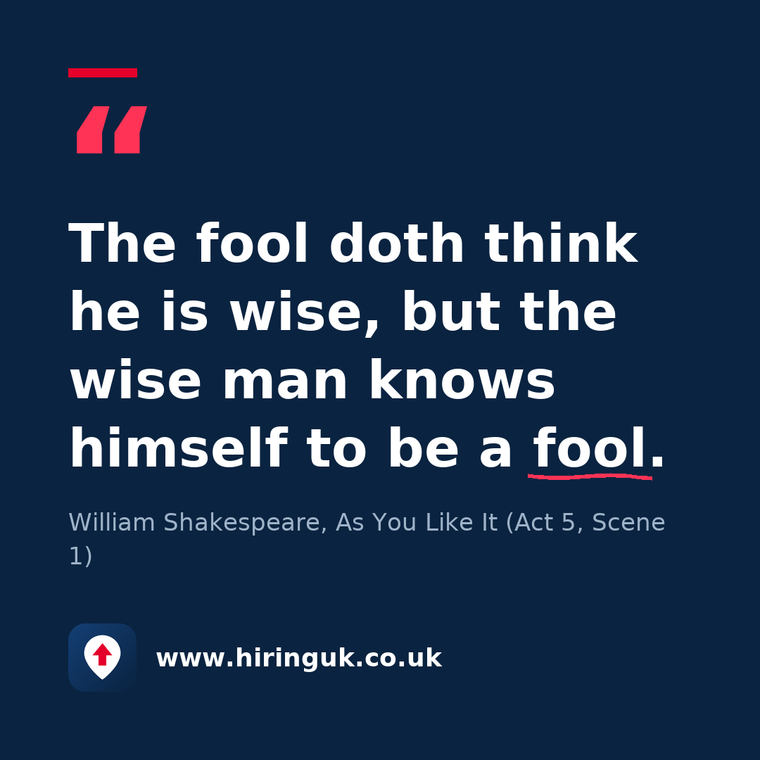 Quote card: The fool doth think he is wise, but the wise man knows himself to be a fool.