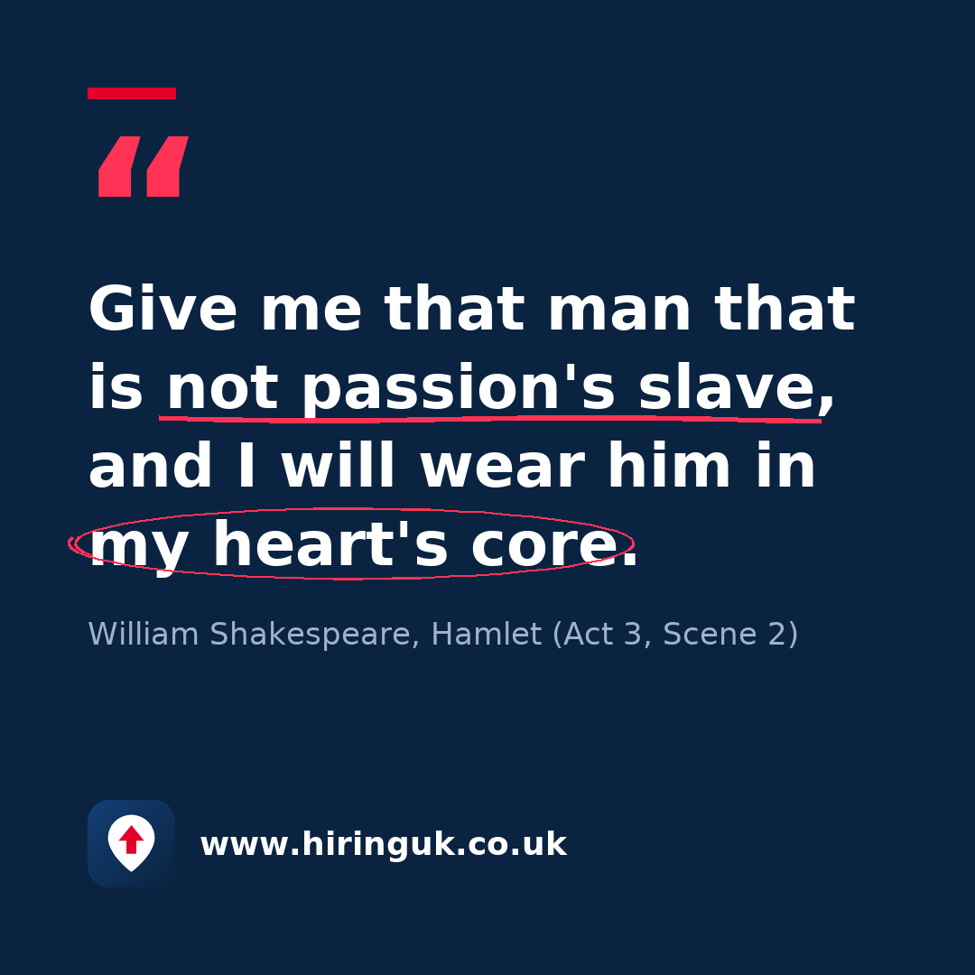 Quote card: Give me that man that is not passion's slave, and I will wear him in my heart's core.