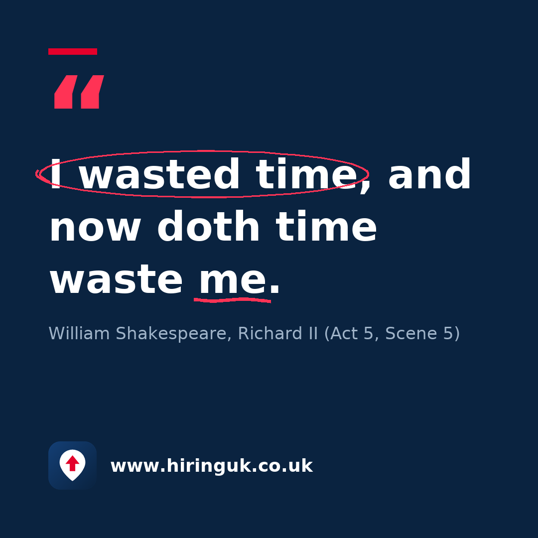 Quote card: I wasted time, and now doth time waste me.