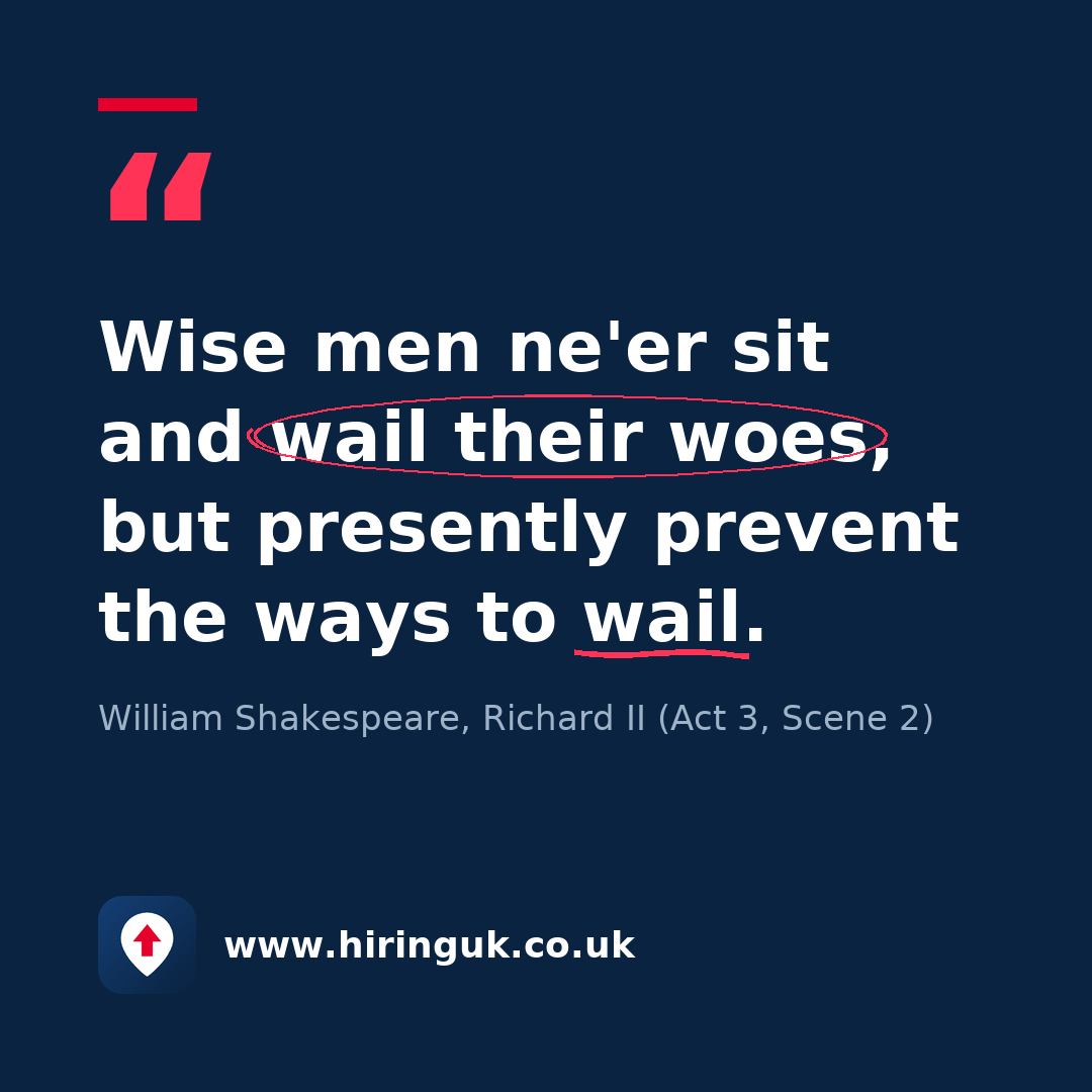 Quote card: Wise men ne'er sit and wail their woes, but presently prevent the ways to wail.