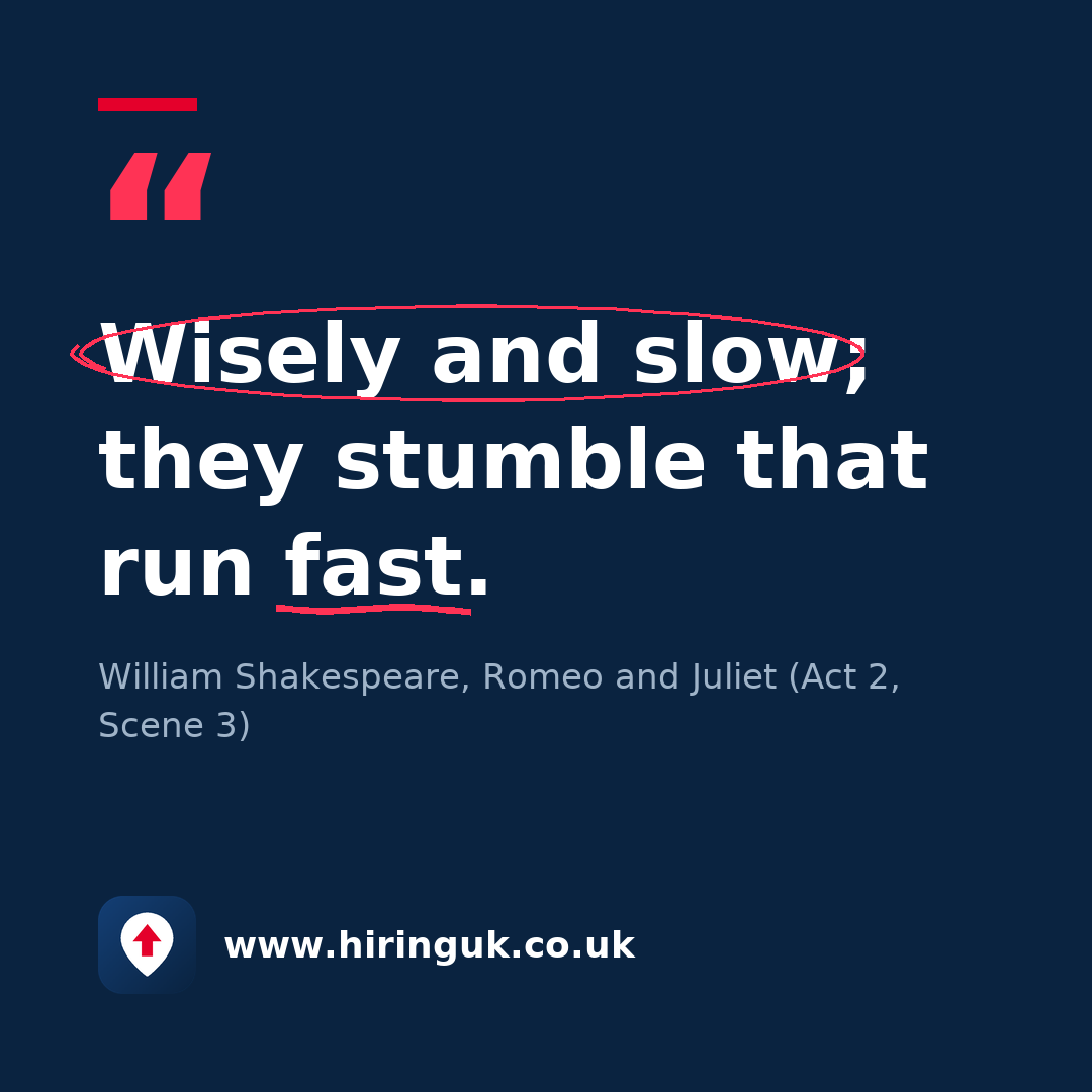 Quote card: Wisely and slow; they stumble that run fast.