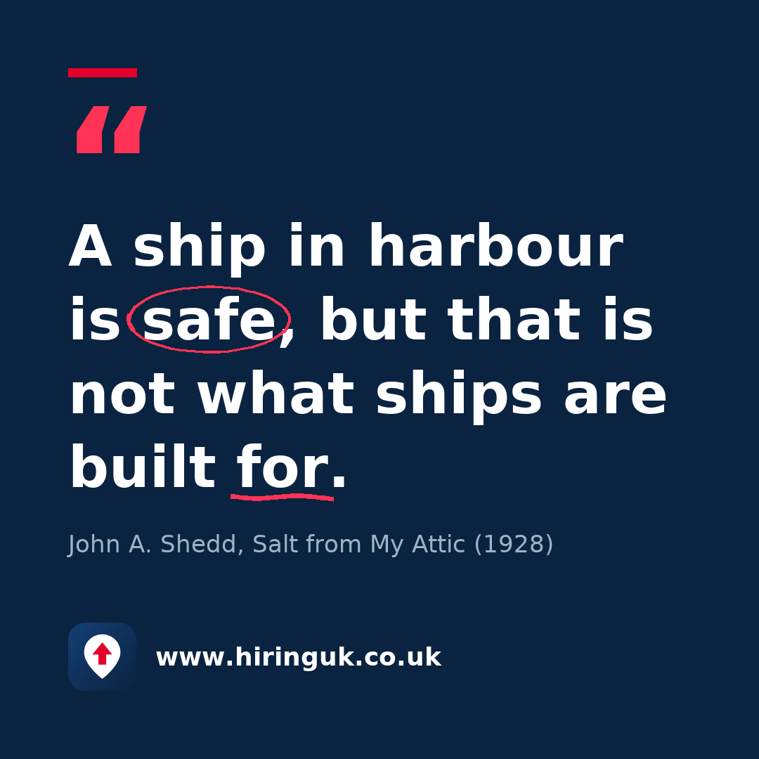 Quote card: A ship in harbour is safe, but that is not what ships are built for.