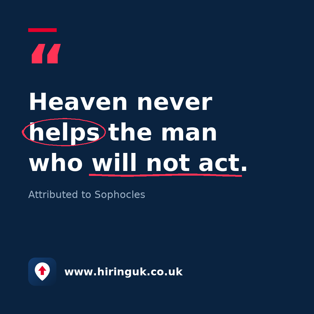 Quote card: Heaven never helps the man who will not act.