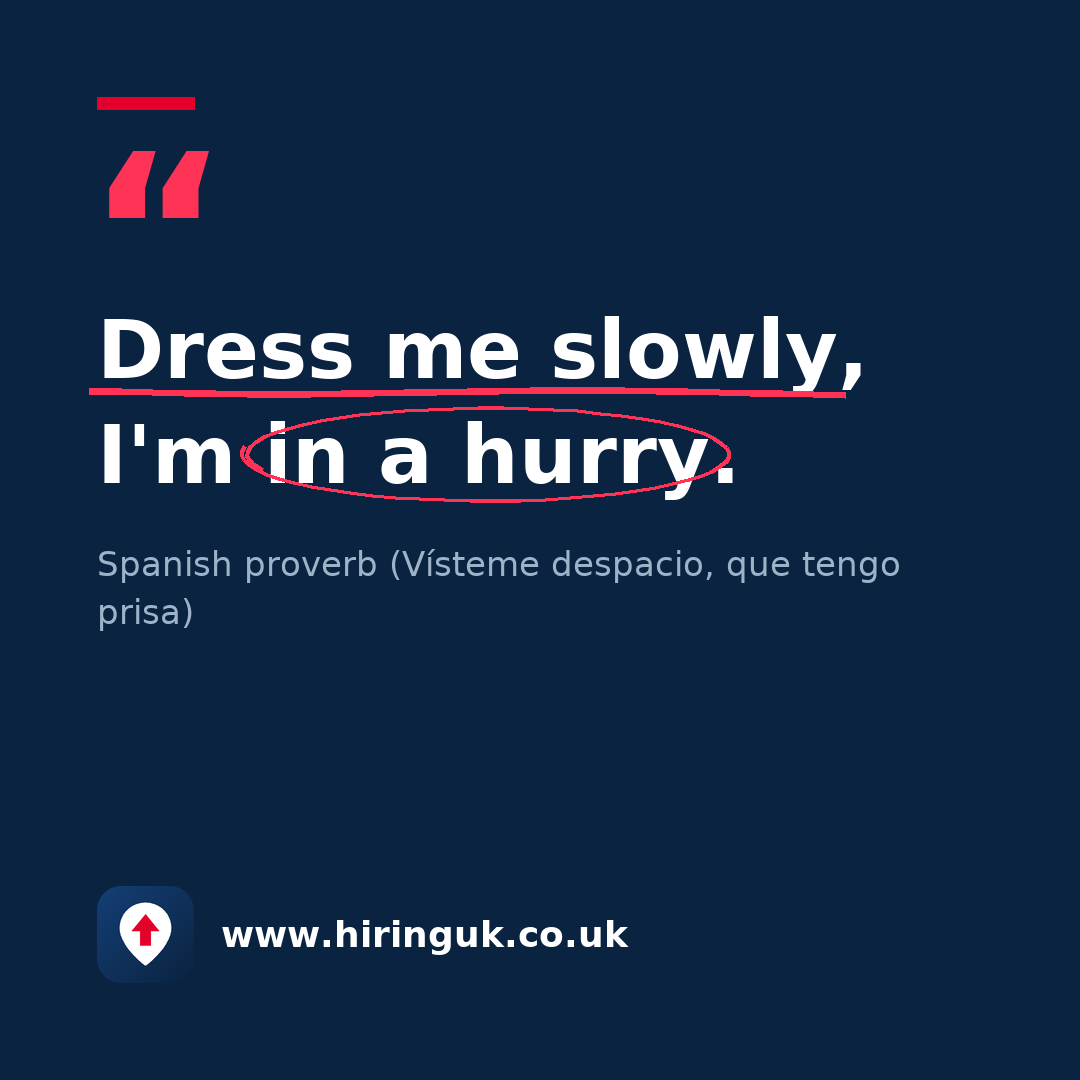 Quote card: Dress me slowly, I'm in a hurry.