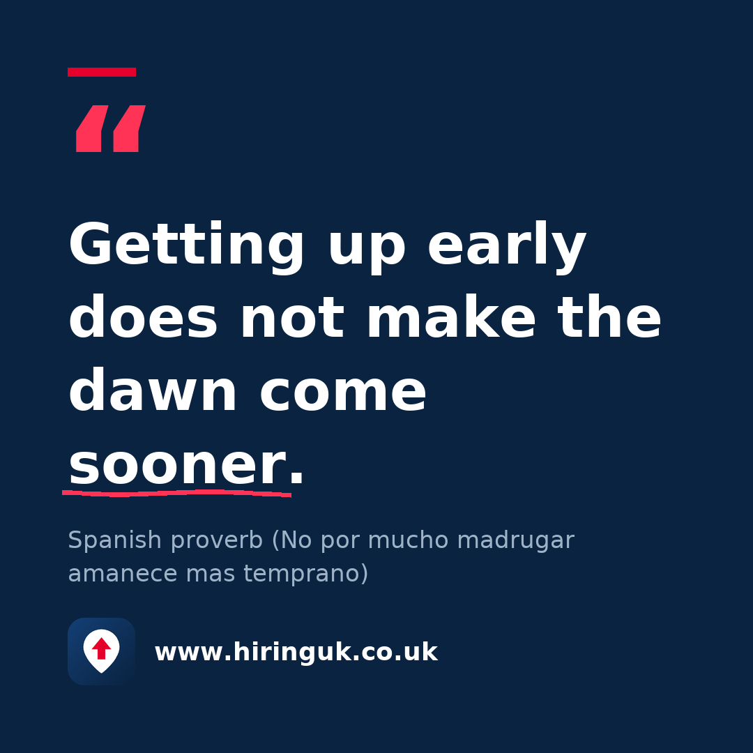 Quote card: Getting up early does not make the dawn come sooner.