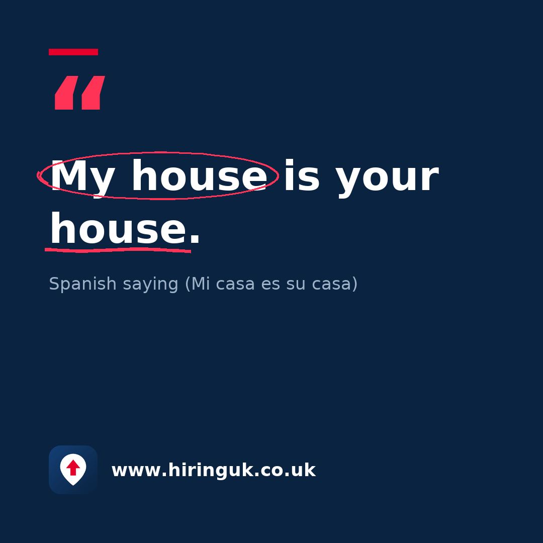 Quote card: My house is your house.