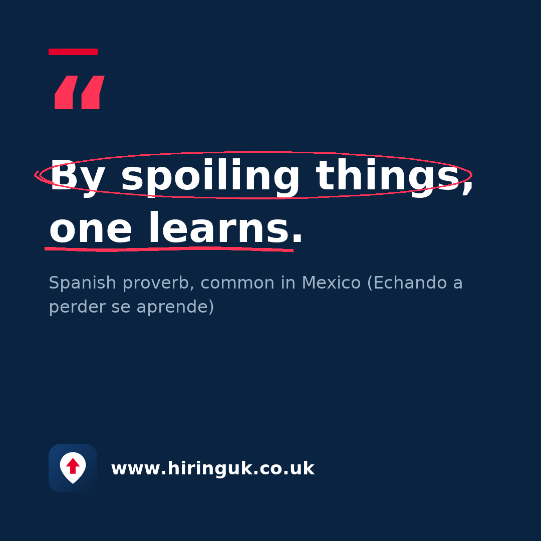 Quote card: By spoiling things, one learns.