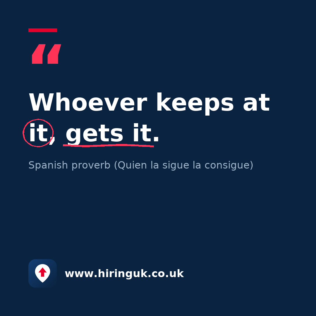Quote card: Whoever keeps at it, gets it.