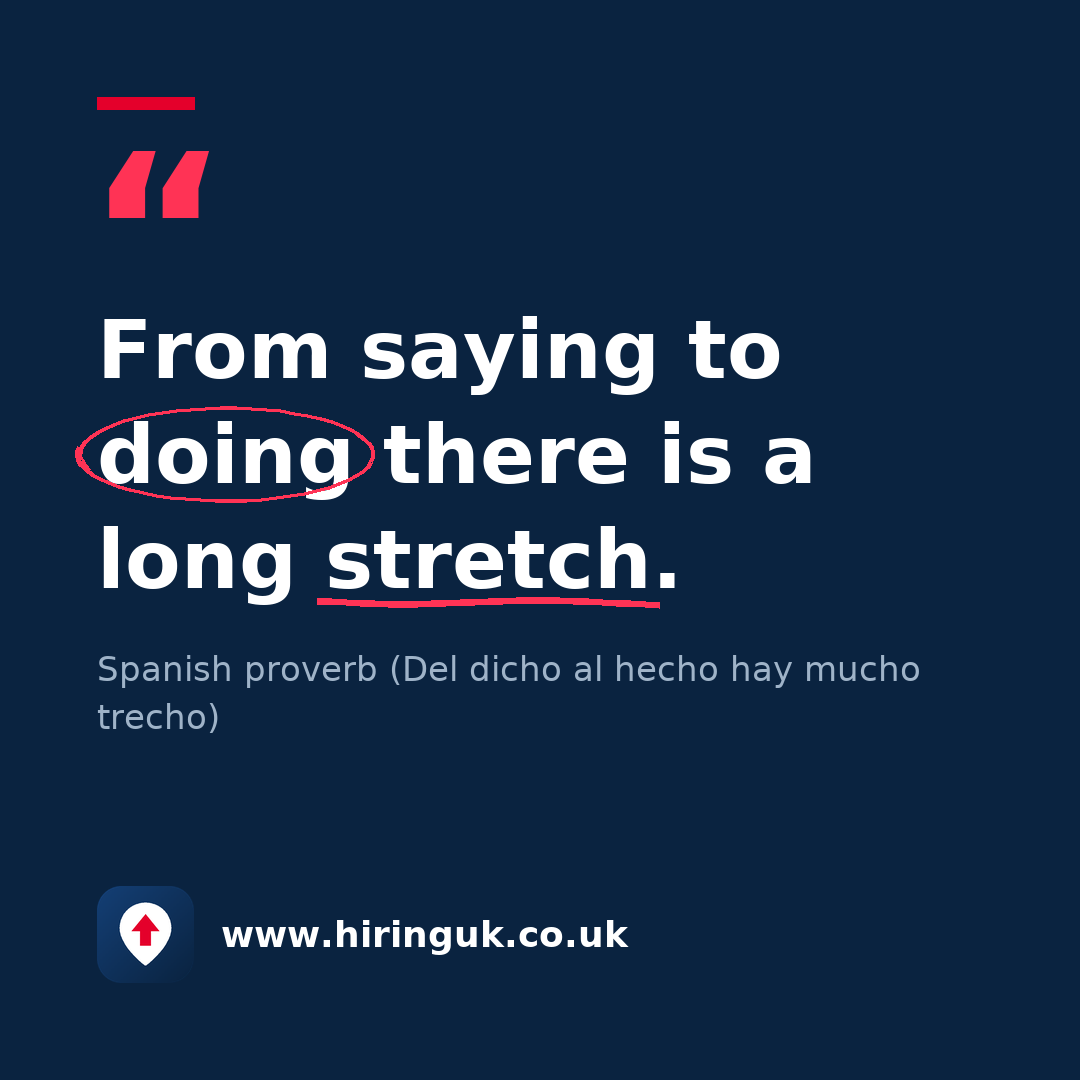 Quote card: From saying to doing there is a long stretch.