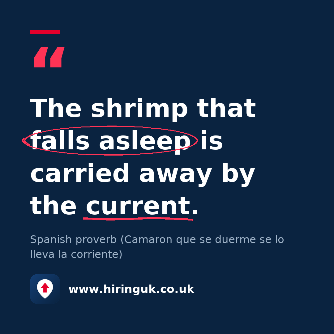 Quote card: The shrimp that falls asleep is carried away by the current.