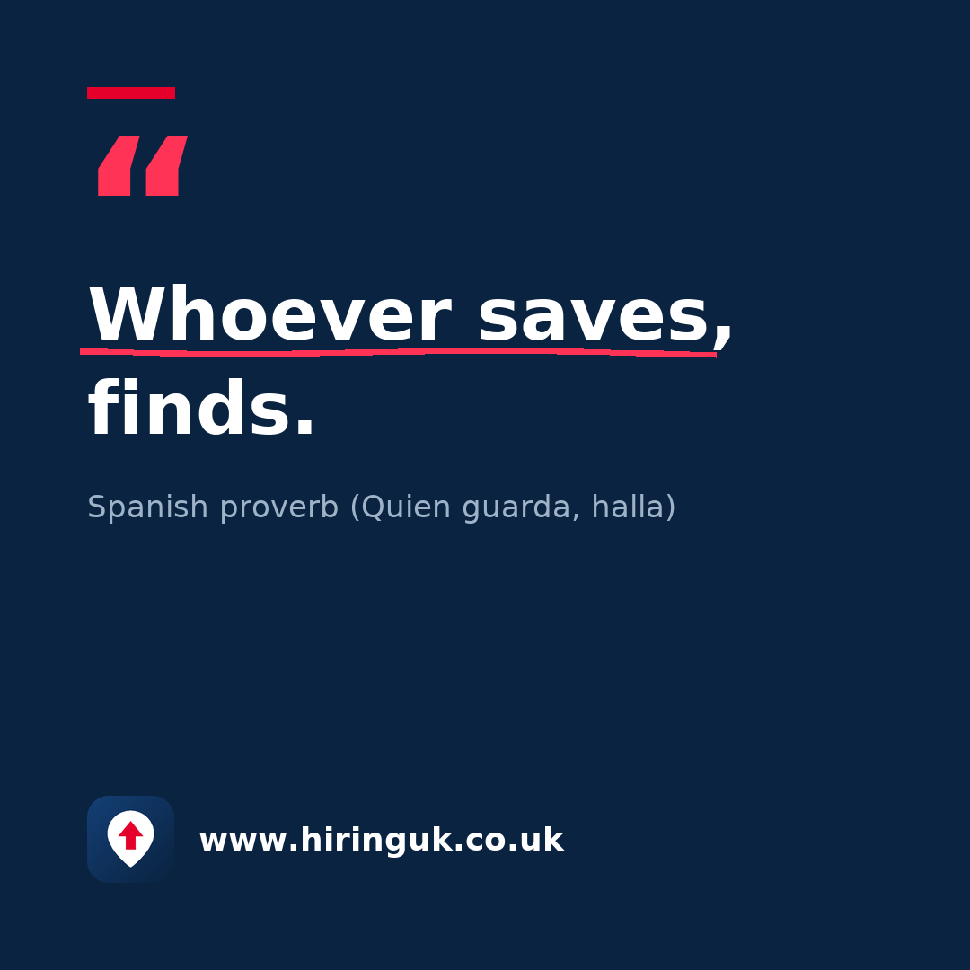 Quote card: Whoever saves, finds.