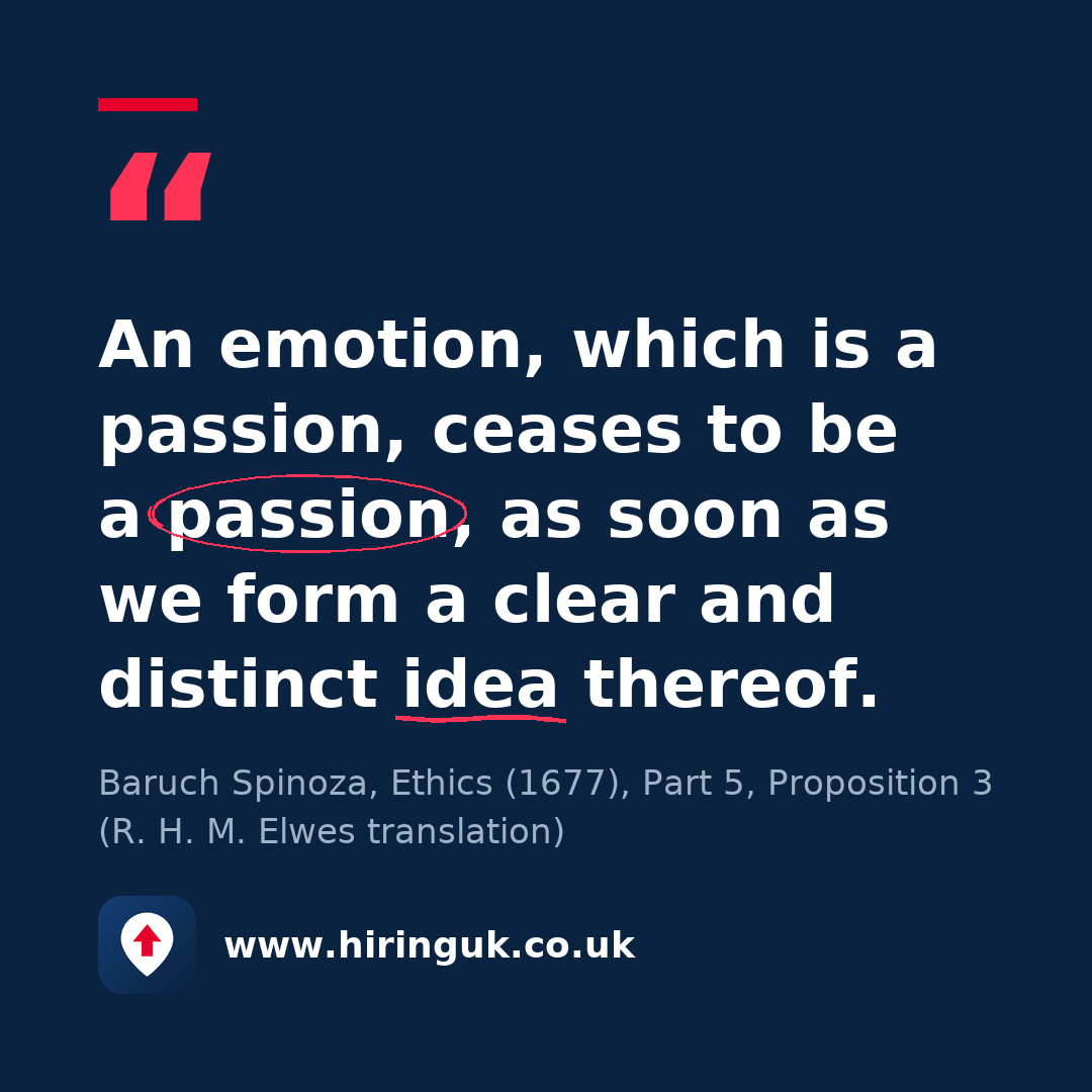 Quote card: An emotion, which is a passion, ceases to be a passion, as soon as we form a clear and distinct idea thereof.