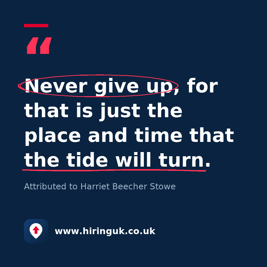Quote card: Never give up, for that is just the place and time that the tide will turn.