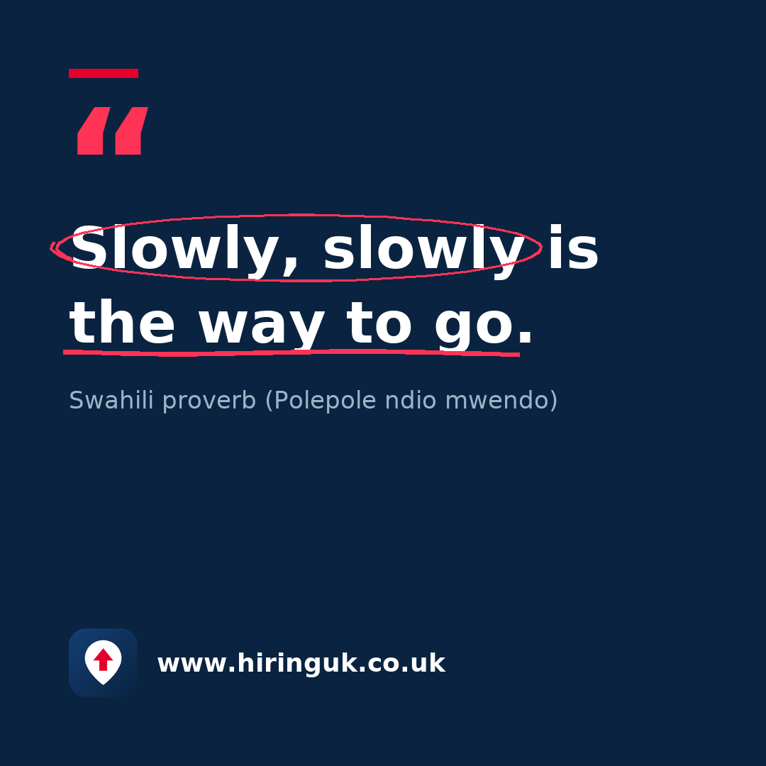 Quote card: Slowly, slowly is the way to go.