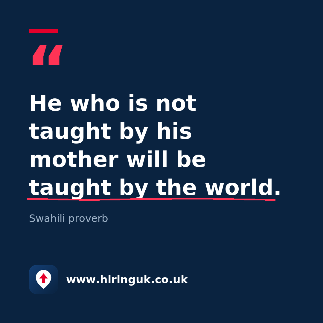 Quote card: He who is not taught by his mother will be taught by the world.