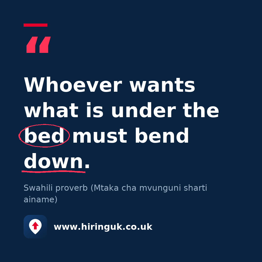 Quote card: Whoever wants what is under the bed must bend down.