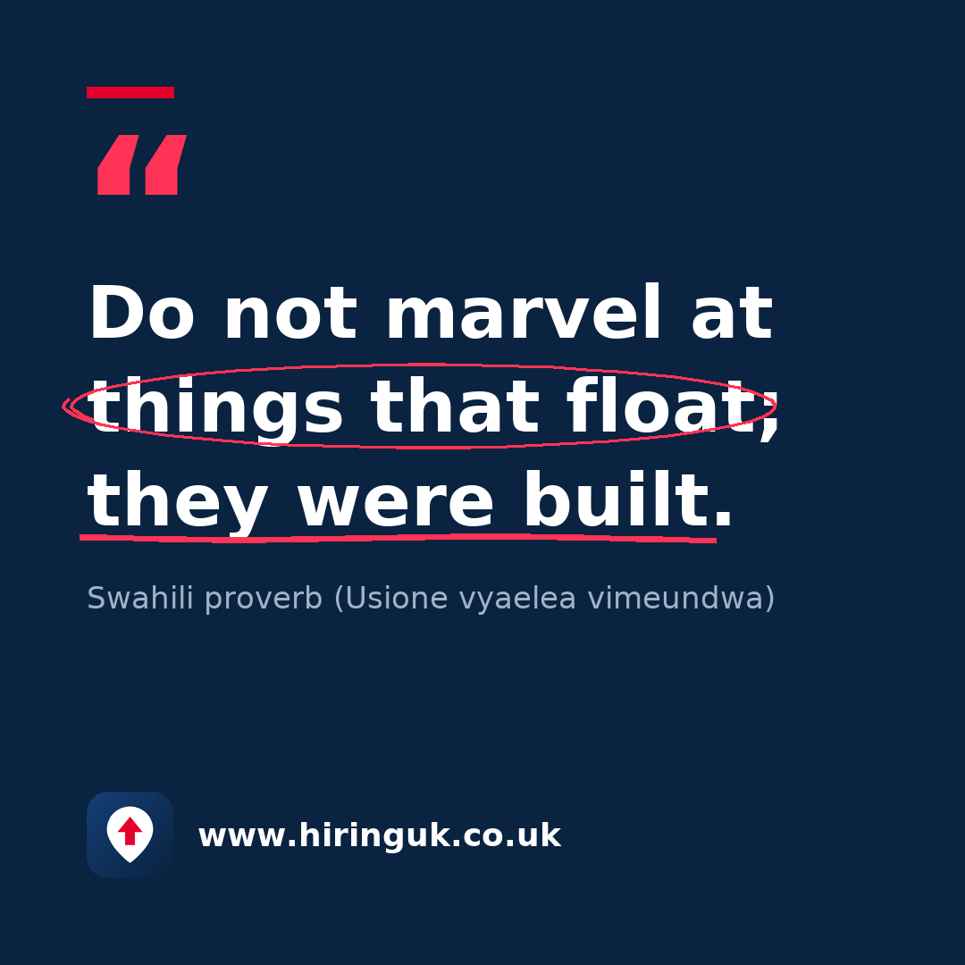 Quote card: Do not marvel at things that float; they were built.