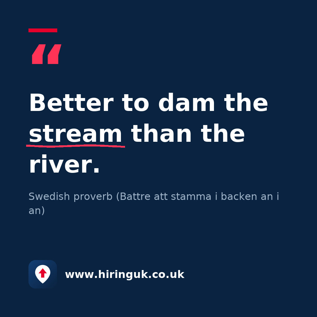 Quote card: Better to dam the stream than the river.