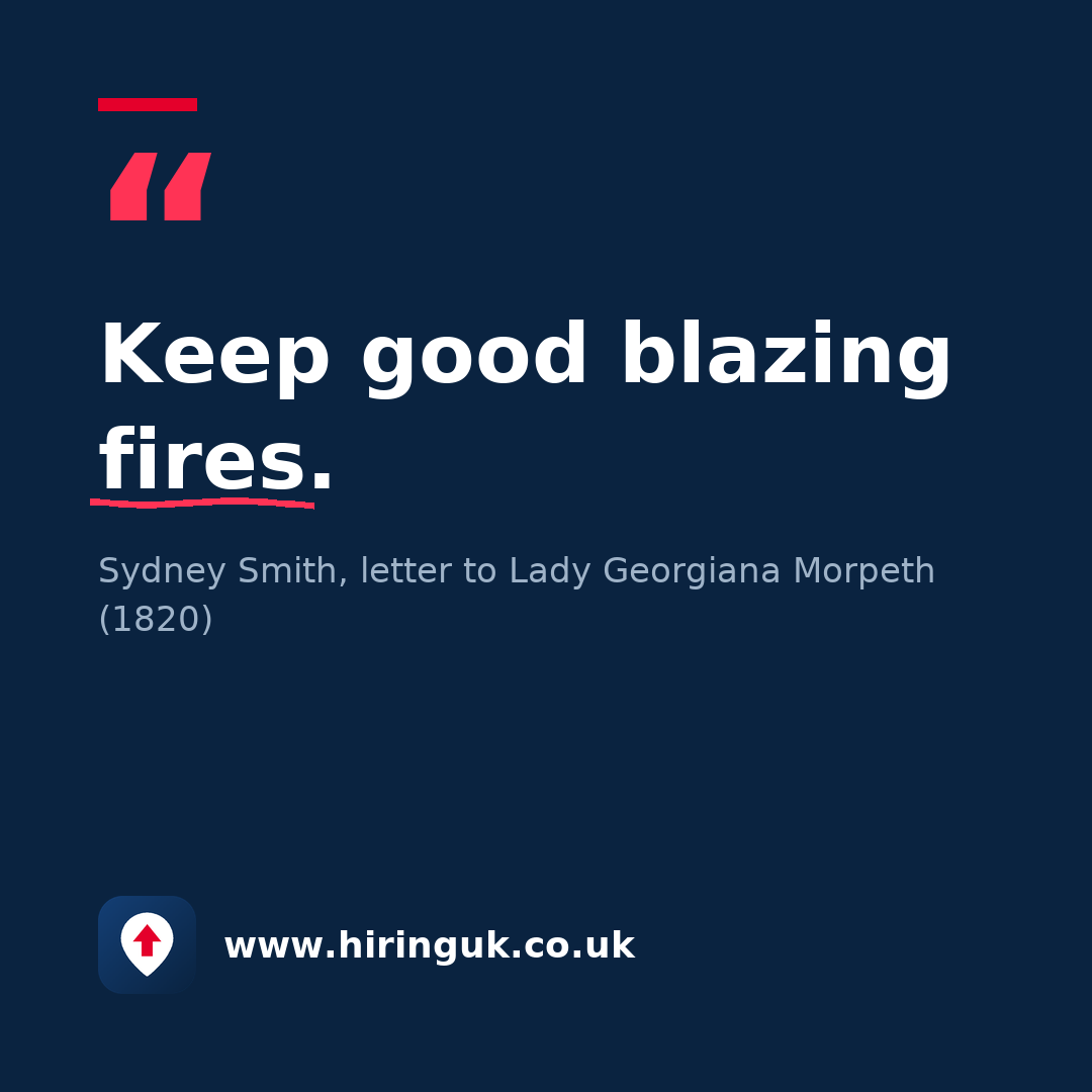Quote card: Keep good blazing fires.