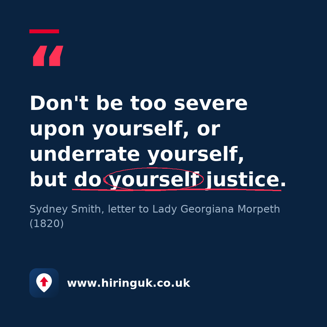 Quote card: Don't be too severe upon yourself, or underrate yourself, but do yourself justice.
