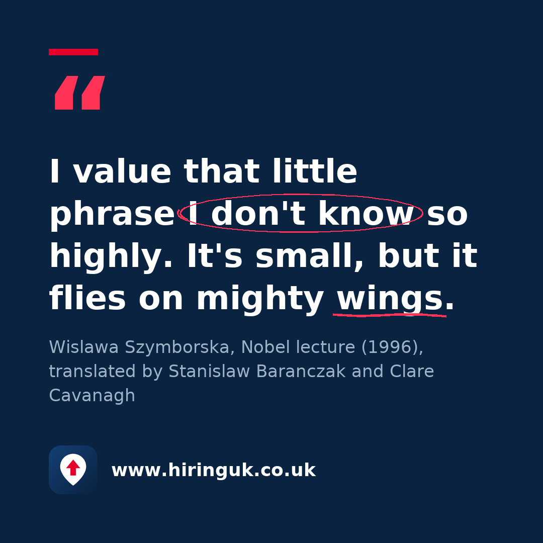 Quote card: I value that little phrase I don't know so highly. It's small, but it flies on mighty wings.