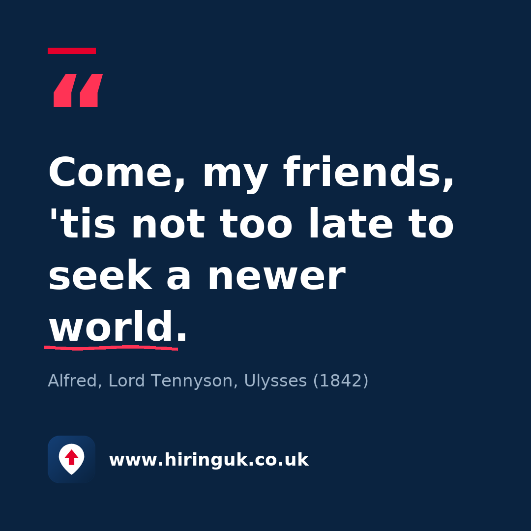 Quote card: Come, my friends, 'tis not too late to seek a newer world.