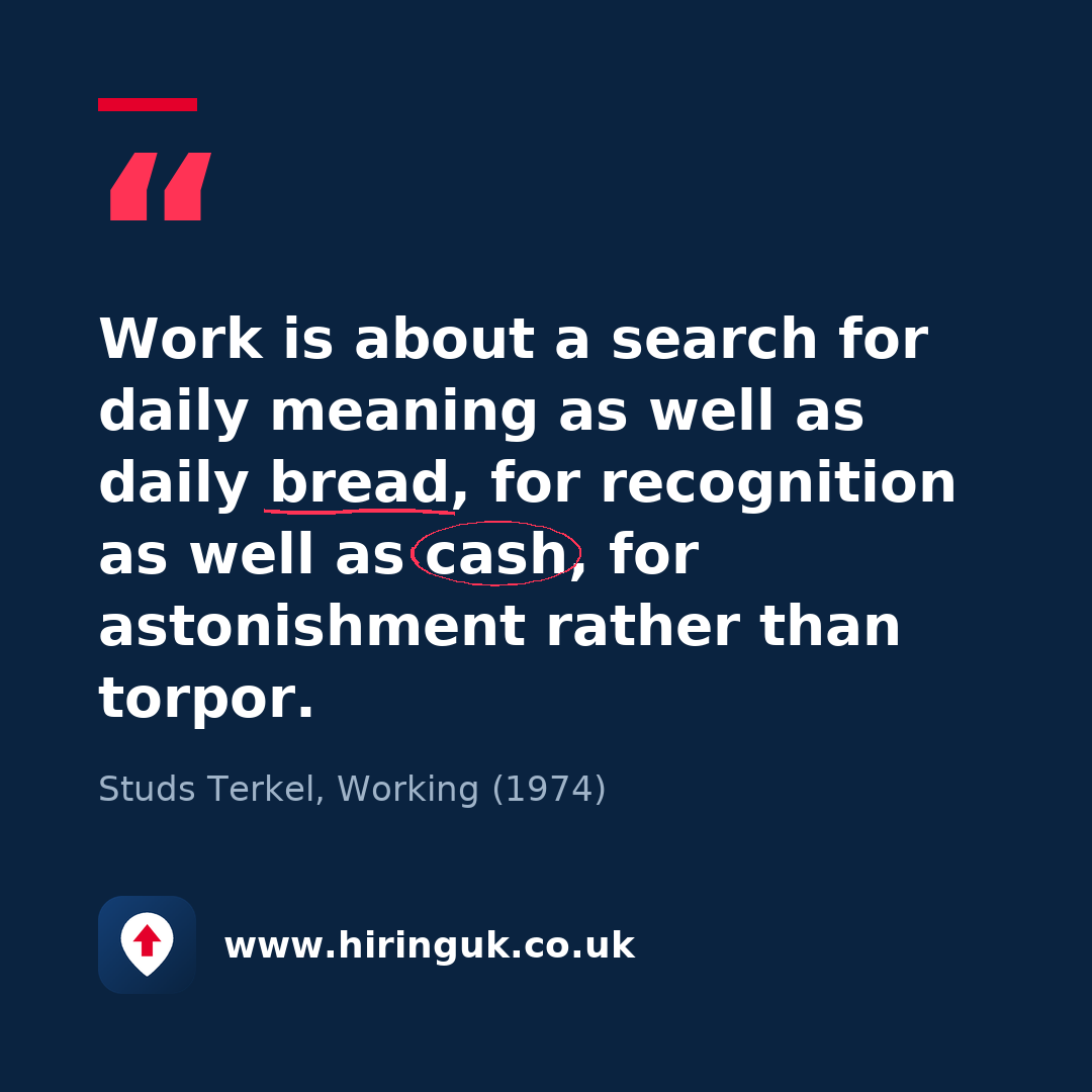 Quote card: Work is about a search for daily meaning as well as daily bread, for recognition as well as cash, for astonishment rather than torpor.