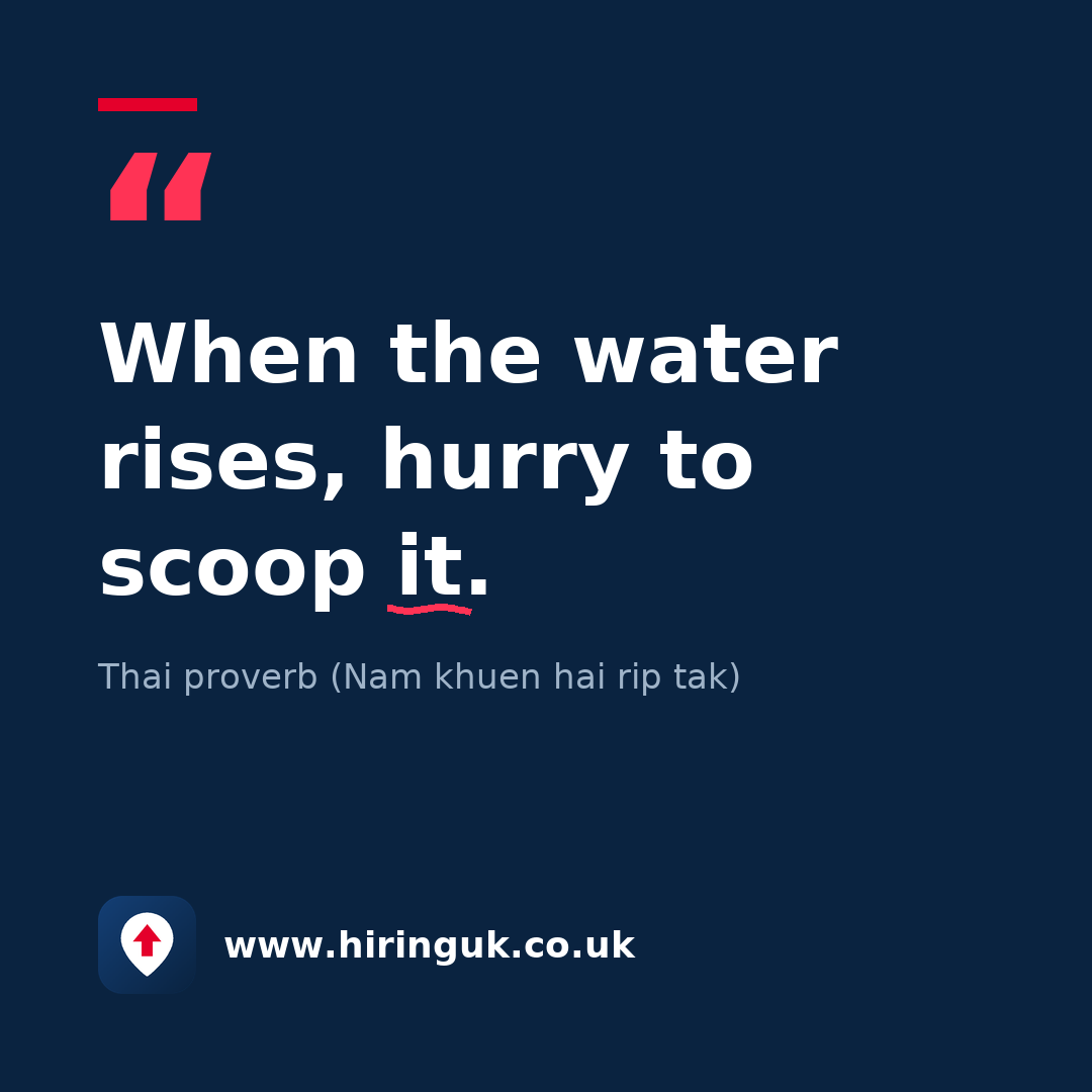 Quote card: When the water rises, hurry to scoop it.