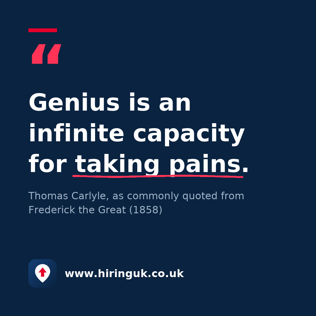 Quote card: Genius is an infinite capacity for taking pains.