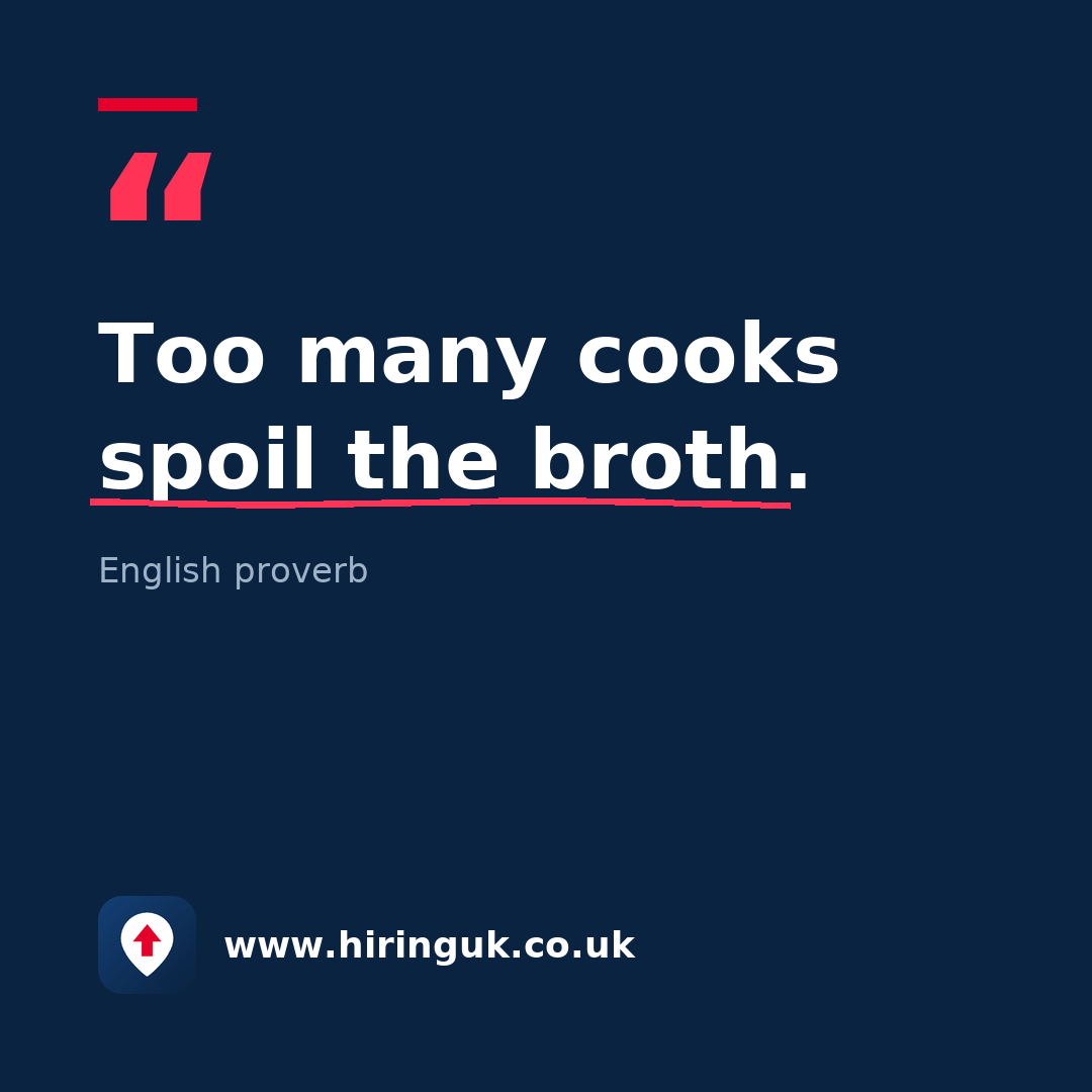Quote card: Too many cooks spoil the broth.