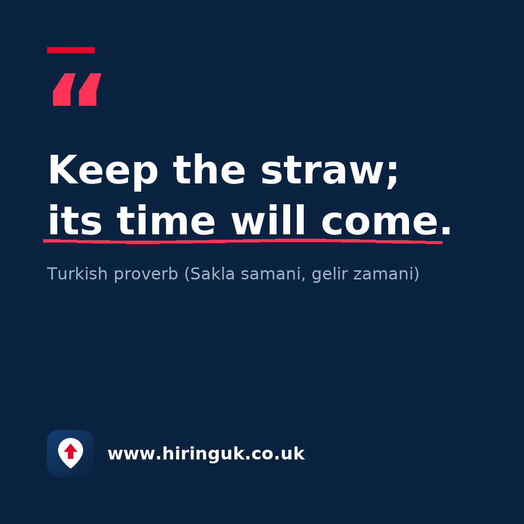 Quote card: Keep the straw; its time will come.