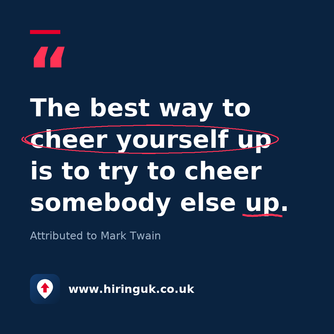 Quote card: The best way to cheer yourself up is to try to cheer somebody else up.
