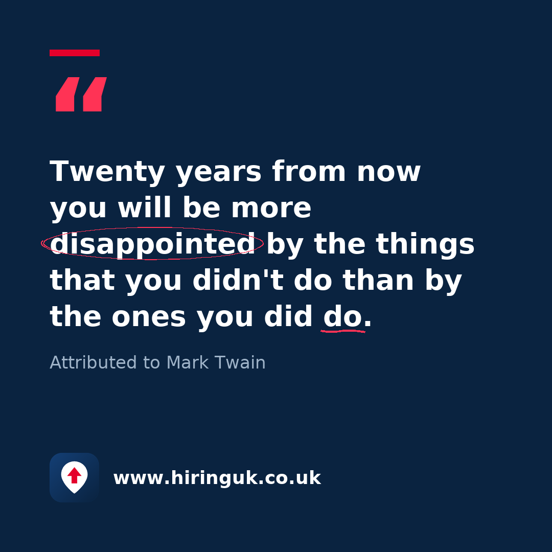 Quote card: Twenty years from now you will be more disappointed by the things that you didn't do than by the ones you did do.