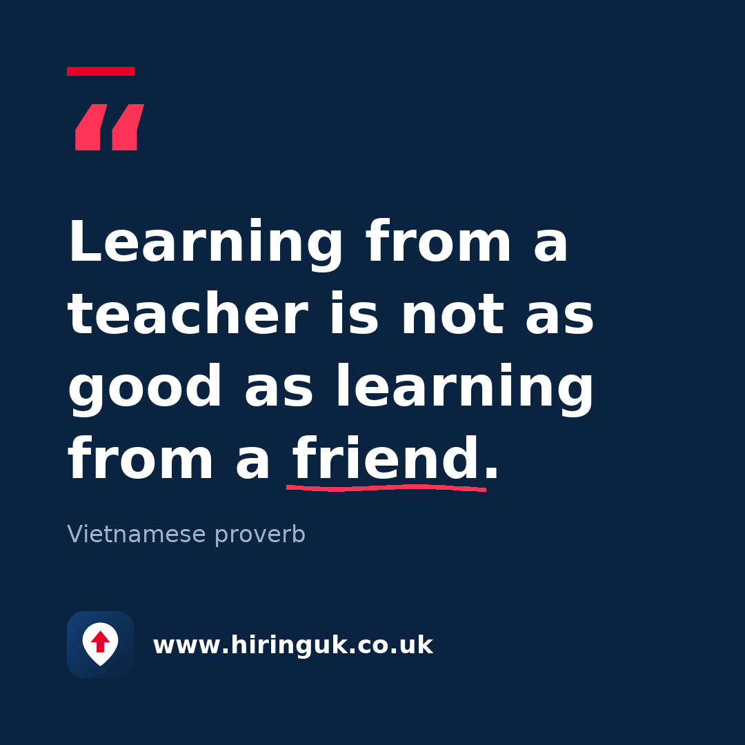 Quote card: Learning from a teacher is not as good as learning from a friend.