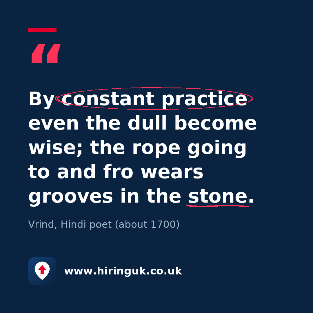 Quote card: By constant practice even the dull become wise; the rope going to and fro wears grooves in the stone.
