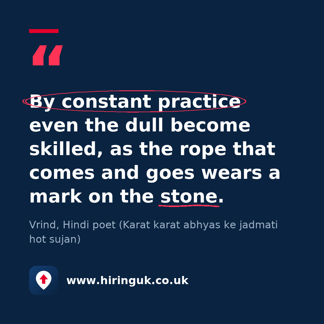 Quote card: By constant practice even the dull become skilled, as the rope that comes and goes wears a mark on the stone.