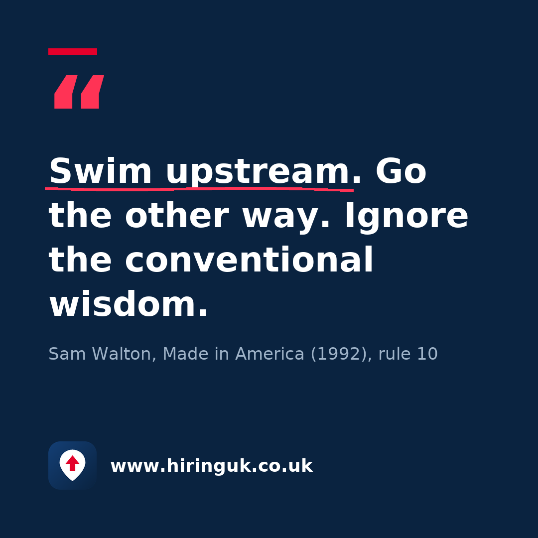 Quote card: Swim upstream. Go the other way. Ignore the conventional wisdom.