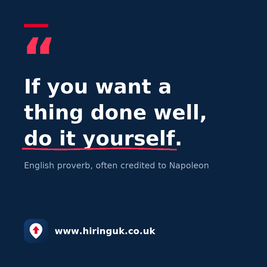 Quote card: If you want a thing done well, do it yourself.