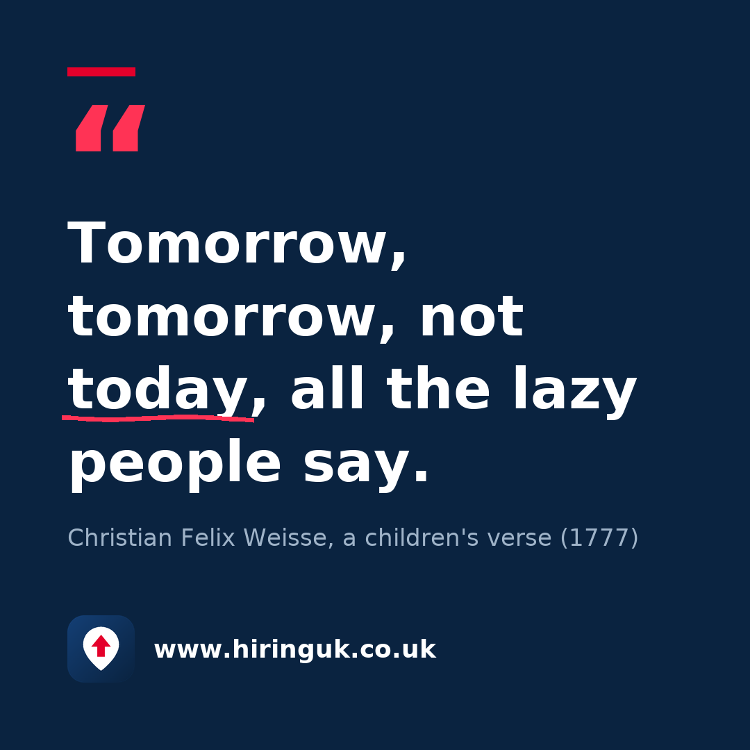 Quote card: Tomorrow, tomorrow, not today, all the lazy people say.