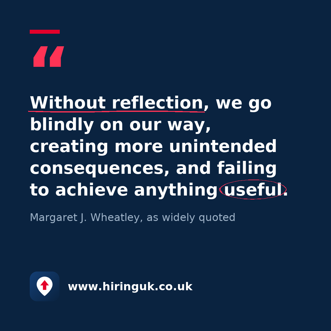 Quote card: Without reflection, we go blindly on our way, creating more unintended consequences, and failing to achieve anything useful.
