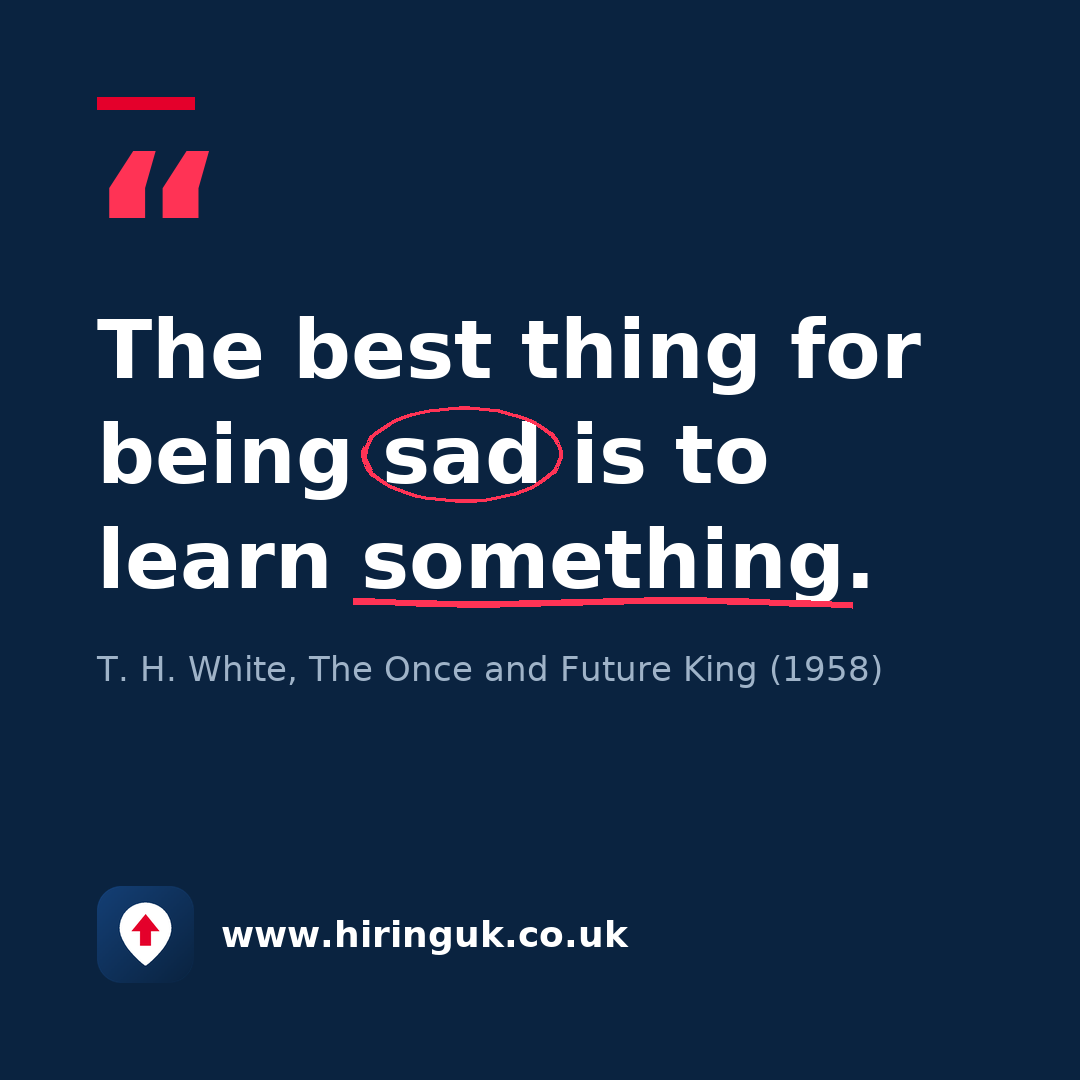 Quote card: The best thing for being sad is to learn something.