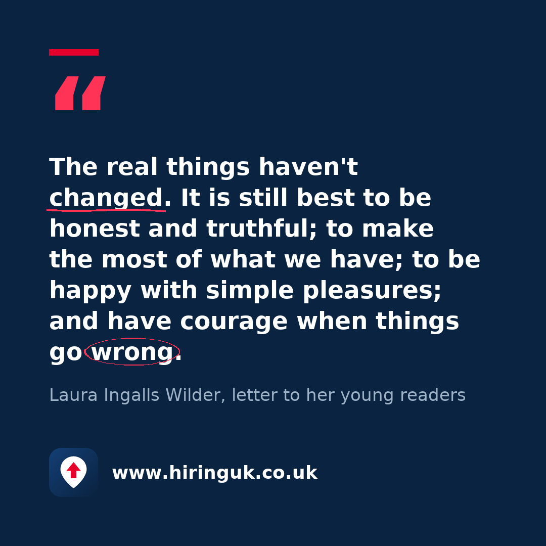Quote card: The real things haven't changed. It is still best to be honest and truthful; to make the most of what we have; to be happy with simple pleasures; and have courage when things go wrong.